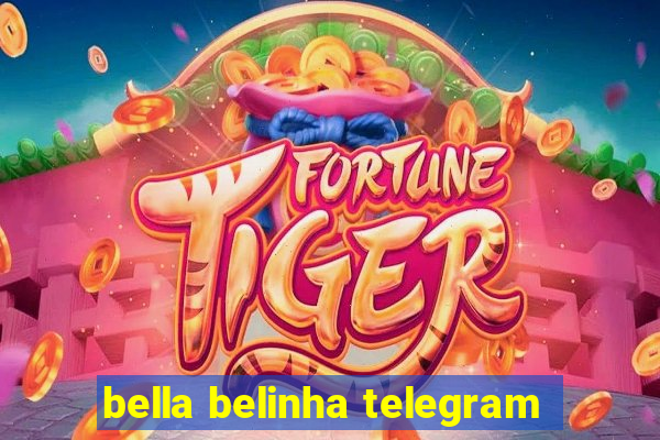 bella belinha telegram